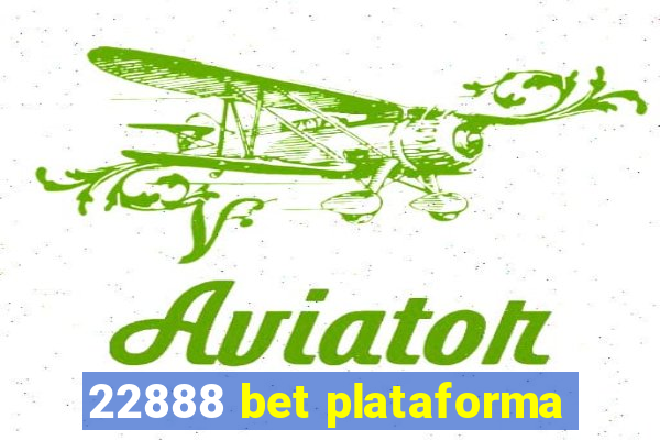 22888 bet plataforma